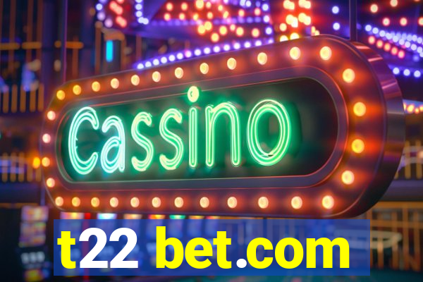 t22 bet.com